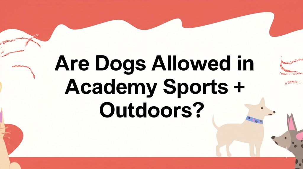 are dogs allowed in academy sports and outdoors