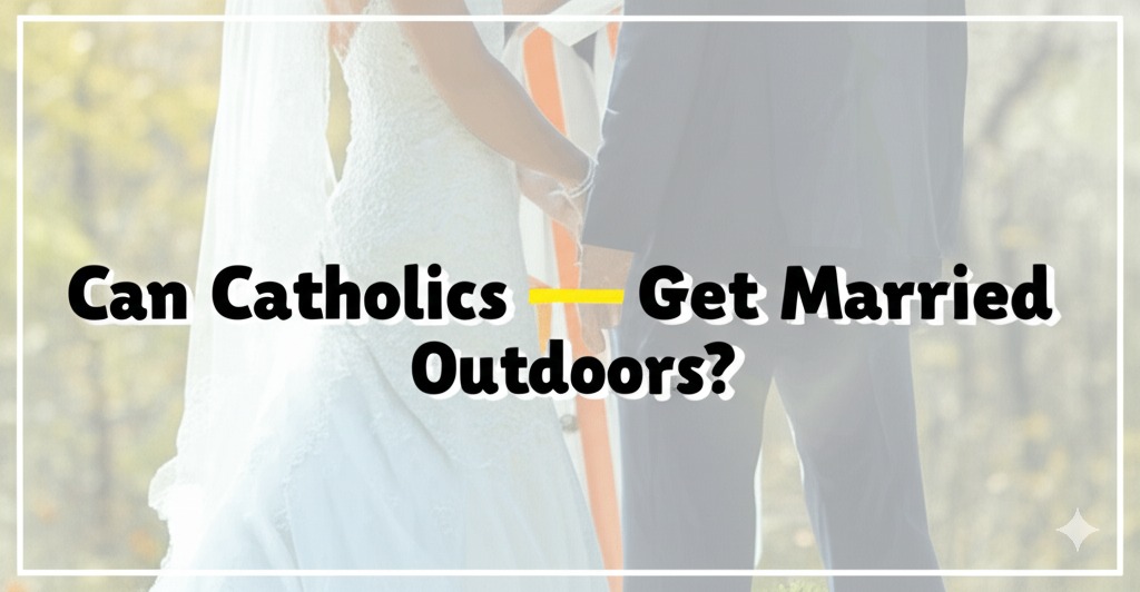 can catholics get married outdoors